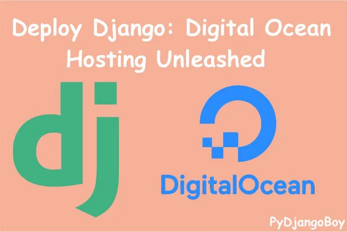 Deploy Django: Digital Ocean Hosting Unleashed