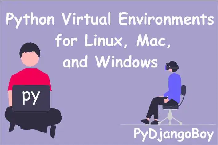 Python Virtual Environments: Setting up, Activating, and Managing Projects